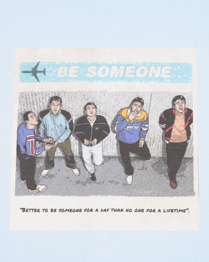 Das Business Be Someone T-Shirt Himmel
